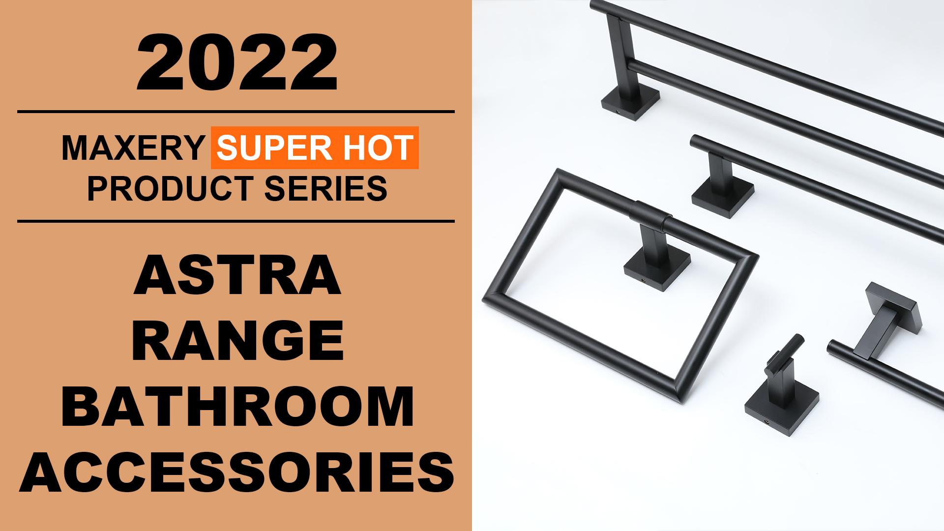 Maxery Super hot Product Introduction--Astra range Bathroom Accessories