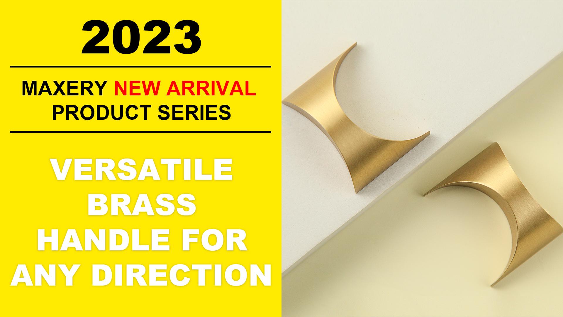 Maxery New Arrival product introduction-Versatile brass handle for several directions